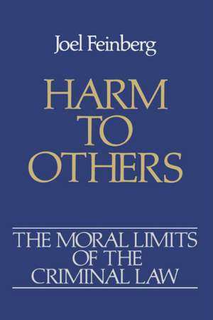 The Moral Limits of the Criminal Law: Volume 1: Harm to Others de Joel Feinberg