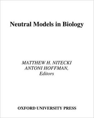 Neutral Models in Biology de Matthew H. Nitecki