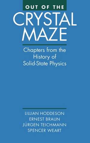 Out of the Crystal Maze: Chapters from the History of Solid-State Physics de Lillian Hoddeson