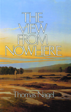 The View from Nowhere de Thomas Nagel