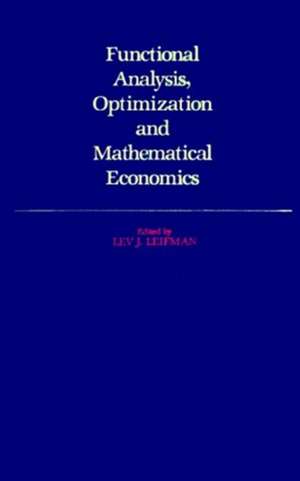 Functional Analysis, Optimization, and Mathematical Economics: A Collection of Papers Dedicated to the Memory of Leonid Vital'evich Kantorovich de Lev J. Leifman