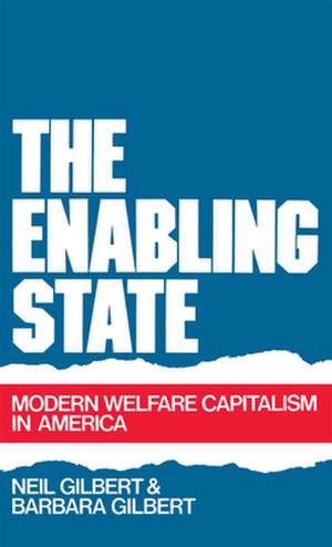 The Enabling State: Modern Welfare Capitalism in America de Neil Gilbert