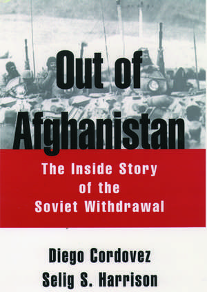 Out of Afghanistan: The Inside Story of the Soviet Withdrawal de Diego Cordovez