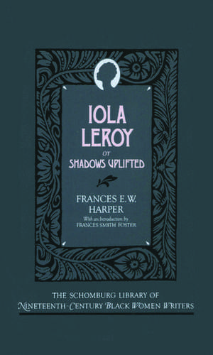 Iola Leroy: Or Shadows Uplifted de Frances E. W. Harper