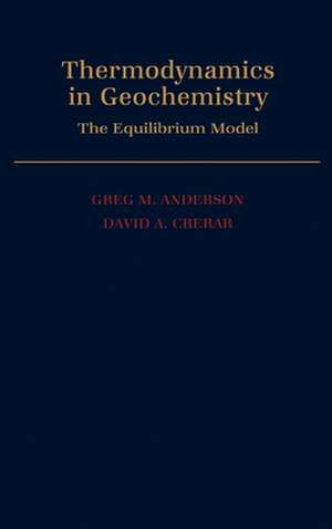 Thermodynamics in Geochemistry: The Equilibrium Model de Greg M. Anderson