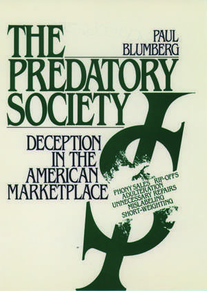 The Predatory Society: Deception in the American Marketplace de Paul Blumberg