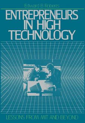 Entrepreneurs in High Technology: Lessons from MIT and Beyond de Edward B. Roberts