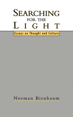 Searching for the Light: Essays on Thought and Culture de Norman Birnbaum