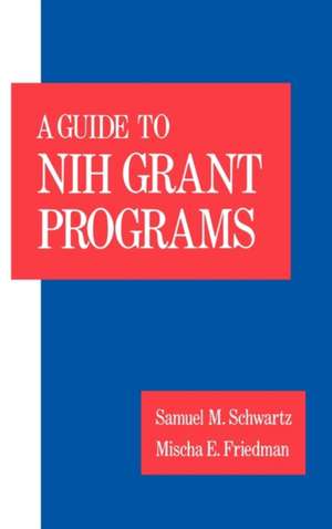 A Guide to the NIH Grant Programs de Samuel M. Schwartz