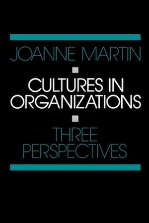 Cultures in Organizations: Three Perspectives de Joanne Martin