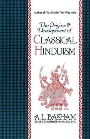 The Origins and Development of Classical Hinduism de A. L. Basham