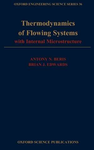 Thermodynamics of Flowing Systems: with Internal Microstructure de Antony N. Beris