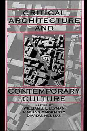 Critical Architecture and Contemporary Culture de William J. Lillyman