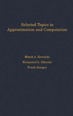 Selected Topics in Approximation and Computation de Marek A. Kowalski