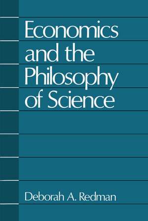 Economics and the Philosophy of Science de Deborah A. Redman