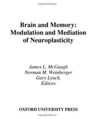 Brain and Memory: Modulation and Mediation of Neuroplasticity de James L. McGaugh