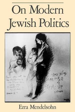 On Modern Jewish Politics de Ezra Mendelsohn