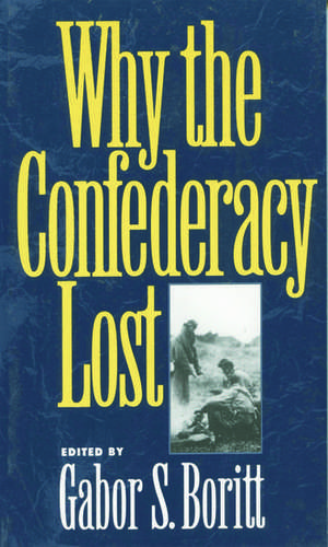 Why the Confederacy Lost de Gabor S. Boritt