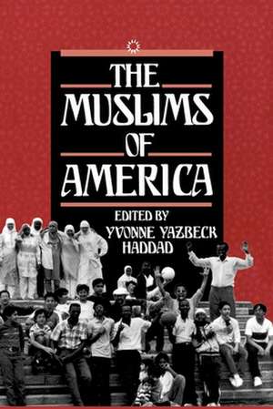 The Muslims of America de Yvonne Yazbeck Haddad