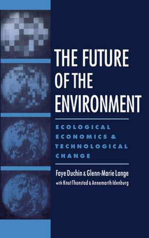 The Future of the Environment: Ecological Economics and Technological Change de Faye Duchin