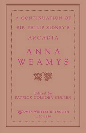 A Continuation of Sir Philip Sidney's Arcadia de Anne Weamys