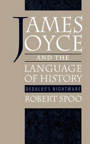 James Joyce and the Language of History: Dedalus's Nightmare de Robert Spoo