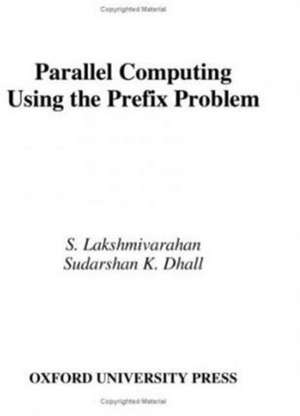 Parallel Computing Using the Prefix Problem de S. Lakshmivarahan