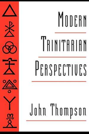 Modern Trinitarian Perspectives de John Thompson