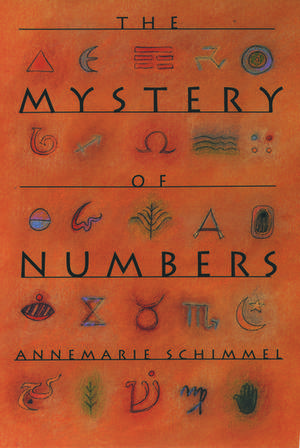 The Mystery of Numbers de Annemarie Schimmel