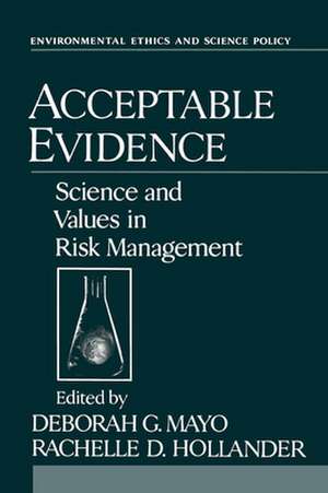 Acceptable Evidence: Science and Values in Risk Management de Deborah G. Mayo