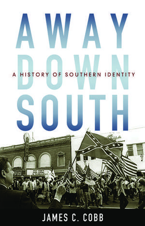 Away Down South: A History of Southern Identity de James C. Cobb