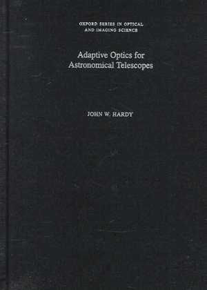 Adaptive Optics for Astronomical Telescopes de John W. Hardy