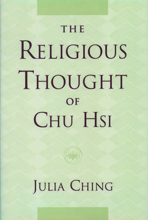 The Religious Thought of Chu Hsi de Julia Ching