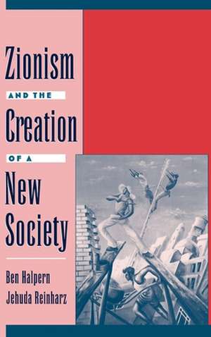 Zionism and the Creation of a New Society de Ben Halpern