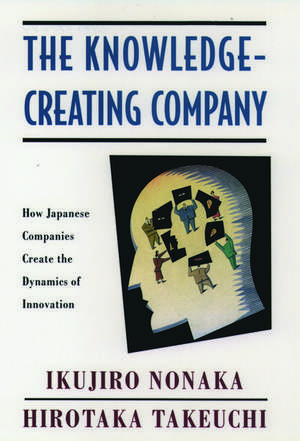 The Knowledge-Creating Company: How Japanese Companies Create the Dynamics of Innovation de Ikujiro Nonaka