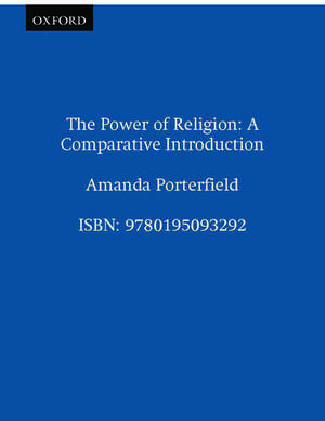 The Power of Religion: A Comparative Introduction de Amanda Porterfield