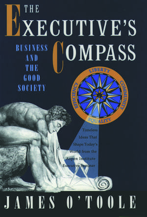 The Executive's Compass: Business and the Good Society de James O'Toole