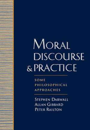 Moral Discourse and Practice: Some Philosophical Approaches de Stephen Darwall