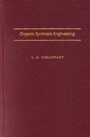 Organic Synthesis Engineering de L. K. Doraiswamy