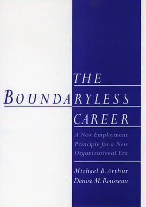 The Boundaryless Career: A New Employment Principle for a New Organizational Era de Michael B. Arthur