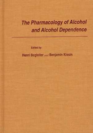 The Pharmacology of Alcohol and Alcohol Dependence de Henri Begleiter