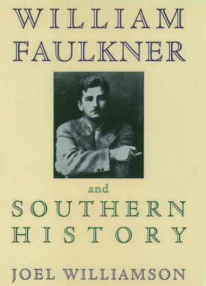 William Faulkner and Southern History de Joel Williamson