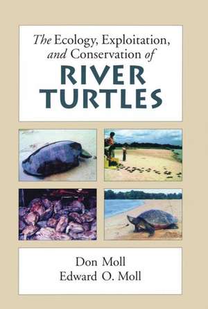 The Ecology, Exploitation and Conservation of River Turtles de Don Moll