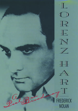 Lorenz Hart: A Poet on Broadway de Frederick Nolan