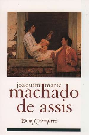 Dom Casmurro de Joachim Maria Machado de Assis