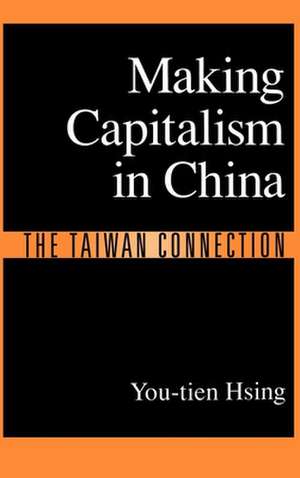 Making Capitalism in China: The Taiwan Connection de Hsing You-tien