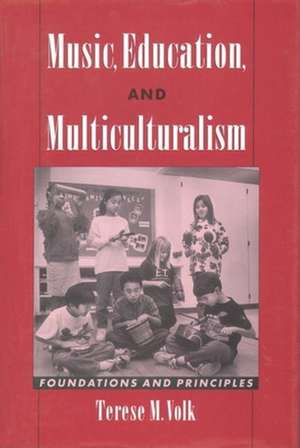 Music, Education, and Multiculturalism: Foundations and Principles de Therese M. Volk