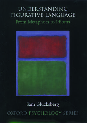 Understanding Figurative Language: From Metaphor to Idioms de Sam Glucksberg