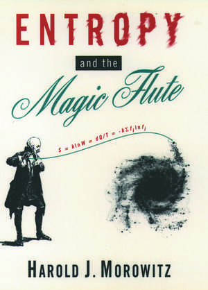 Entropy and the Magic Flute de Harold J. Morowitz