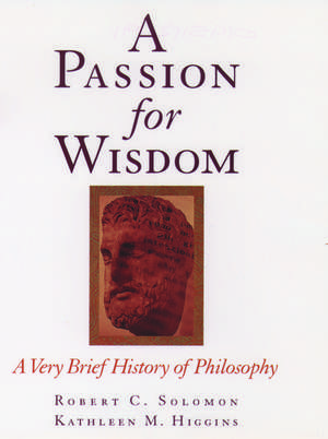 A Passion for Wisdom: A Very Brief History of Philosophy de Robert C. Solomon